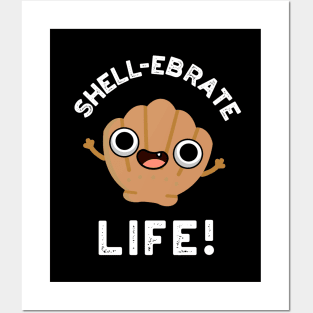 Shell-ebrate Life Cute Shell Pun Posters and Art